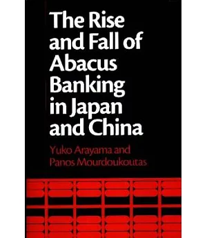 The Rise and Fall of Abacus Banking in Japan and China