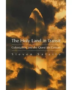 The Holy Land in Transit: Colonialism And the Quest for Canaan