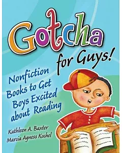 Gotcha for Guys!: Nonfiction Books to Get Boys Excited About Reading