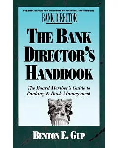 The Bank Director’s Handbook: The Board Member’s Guide to Banking & Bank Management