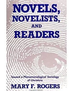 Novels, Novelists, and Readers: Toward a Phenomenological Sociology of Literature