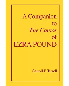 A Companion to the Cantos of Ezra Pound