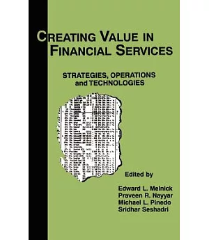 Creating Value in Financial Services: Strategies, Operations and Technologies