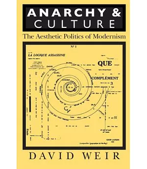 Anarchy and Culture: The Aesthetic Politics of Modernism