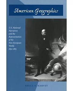 American Geographics: U.S. National Narratives and the Representation of the Non-European World, 1830-1865