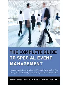 The Complete Guide to Special Event Management: Business Insights, Financial Advice, and Successful Strategies from Ernst & Youn