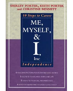 Me, Myself, and I, Inc: 10 Steps to Career Independence