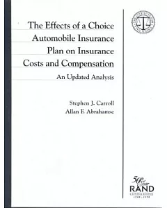 The Effects of a Choice Automobile Insurance Plan on Insurance Cost and Compensation: An Updated Analysis