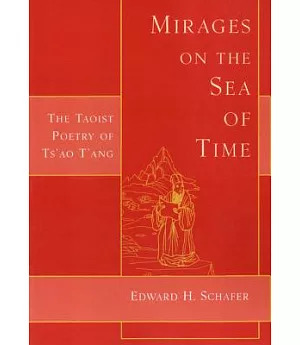 Mirages on the Sea of Time: The Taoist Poetry of Ts’ao T’ang