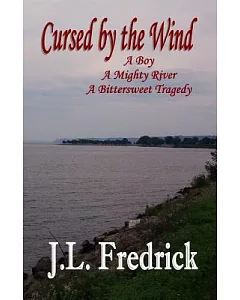Cursed by the Wind: A Boy, a Mighty River, a Bittersweet Tragedy