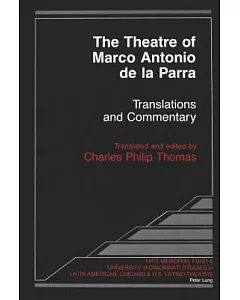 The Theatre of marco antonio De LA Parra: Translations and Commentary
