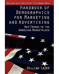 Handbook of Demographics for Marketing & Advertising: New Trends in the American Marketplace