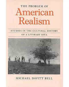 The Problem of American Realism: Studies in the Cultural History of a Literary Idea