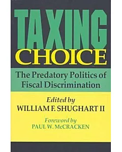 Taxing Choice: The Predatory Politics of Fiscal Discrimination