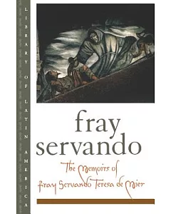 The Memoirs of Fray Servando Teresa De Mier