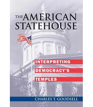The American Statehouse: Interpreting Democracy’s Temples