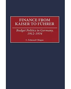 Finance from Kaiser to Fuhrer: Budget Politics in Germany, 1912-1934