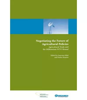 Negotiating the Future of Agricultural Policies: Agricultural Trade and the Millennium Wto Round