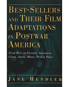 Best-Sellers and Their Film Adaptations in Postwar America: From Here to Eternity, Sayonara, Giant, Auntie Mame, Peyton Place