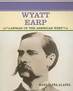 Wyatt Earp: Lawman of the American West