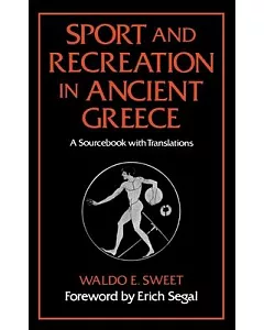 Sport & Recreation in Ancient Greece: A Sourcebook With Translations
