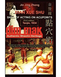 Authentic Shaolin Heritage: Dian Xue Shu (Dim Mak) - Skill of Acting on Acupoints