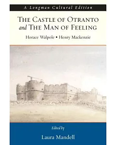 The Castle of Otranto the Man of Feeling: A Longman Cultural Edition