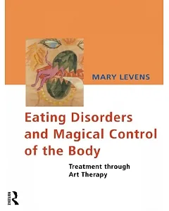 Eating Disorders and Magical Control of the Body: Treatment Through Art Therapy