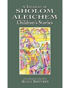 A Treasury of Sholom aleichem Children’s Stories