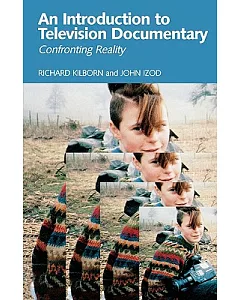 An Introduction to Television Documentary: Confronting Reality