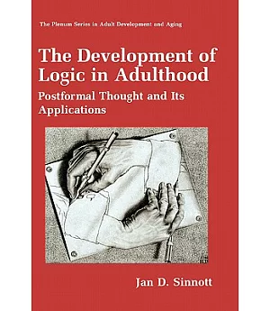 The Development of Logic in Adulthood: Postformal Thought and Its Applications
