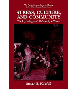 Stress, Culture, and Community: The Psychology and Philosophy of Stress