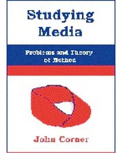 Studying Media: Problems of Theory and Method