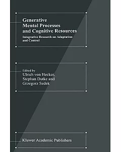 Generative Mental Processes and Cognitive Resources: Integrative Research on Adaptation and Control