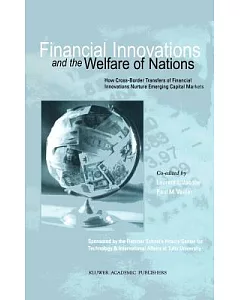 Financial Innovations and the Welfare of Nations: How Cross-Border Transfers of Financial Innovations Nurture Emerging Capital M