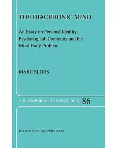 The Diachronic Mind: An Essay on Personal Identity, Psychological Continuity and the Mind-Body Problem