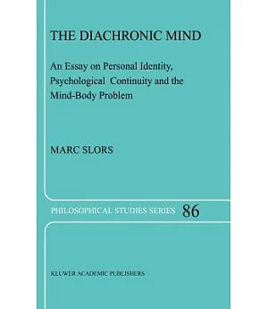 The Diachronic Mind: An Essay on Personal Identity, Psychological Continuity and the Mind-Body Problem