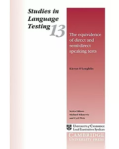 The Equivalence of Direct and Semi-Direct Speaking Tests: Studies in Language Testing 13