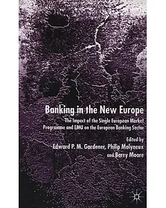 Banking in the New Europe: The Impact of the Single European Market Programme and Emu on the European Banking Sector