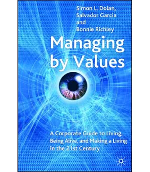 Managing by Values: A Corporate Guide to Living, Being Alive, And Making a Living in the 21st Century