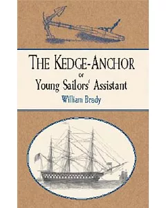 The Kedge-Anchor or Young Sailors’ Assistant