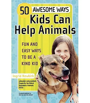 50 Awesome Ways Kids Can Help Animals: Fifty Awesome Ways Kids Can Help Animals