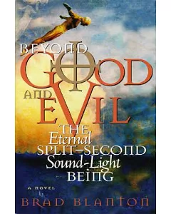 Beyond Good and Evil: The Eternal Split-second Sound-light Being