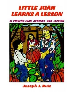 Little Juan Learns a Lesson/El Pequeno Juan Aprende Una Leccion