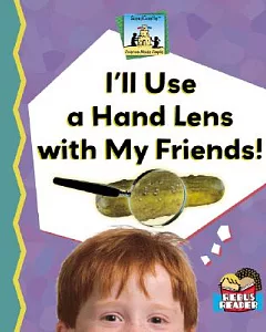 I’ll Use a Hand Lens With My Friends!