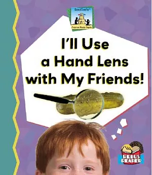 I’ll Use a Hand Lens With My Friends!