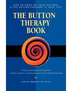 The Button Therapy Book: How to Work on Your Buttons & the Button-Pushers in Your Life