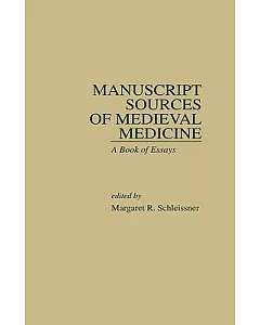 Manuscript Sources of Medieval Medicine: A Book of Essays