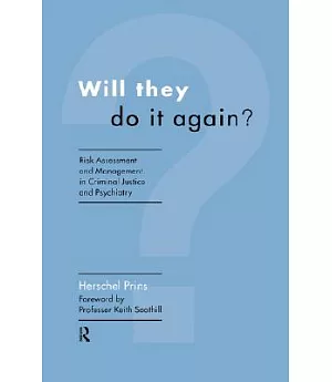 Will They Do It Again?: Risk Assessment and Management in Criminal Justice and Psychiatry