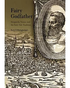 Fairy Godfather: Straparola, Venice, and the Fairy Tale Tradition